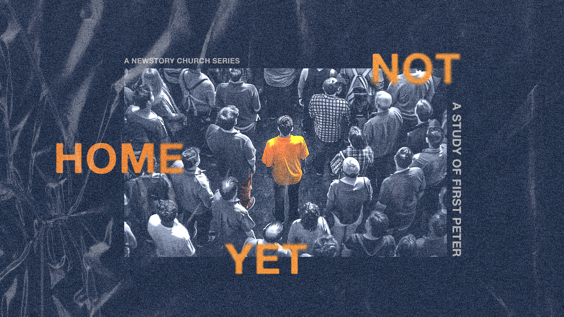 Home Not Yet, a NewStory Church series and study of First Peter